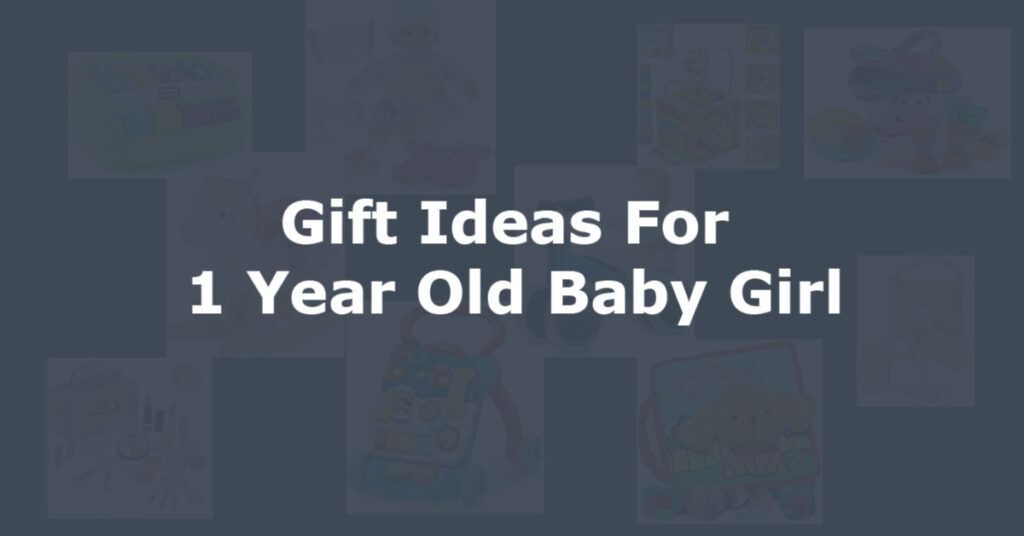 New Gift Ideas For 1 Year Old Baby Girl