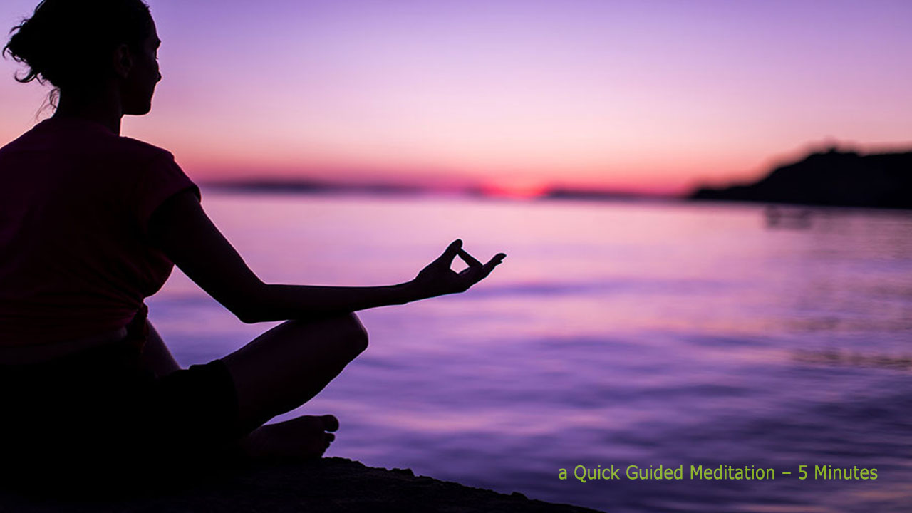 A Quick Guided Meditation – 5 Minutes